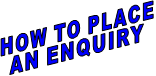 HOW TO PLACE AN ENQUIRY